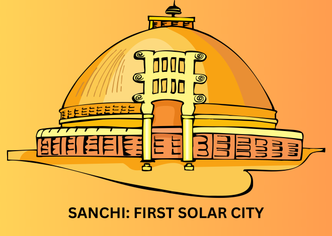 Sanchi, Madhya Pradesh, is set to become India’s first solar city